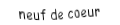 Je suis une carte. Je suis entre le huit et le dix, je suis rouge mais pas de carreau.